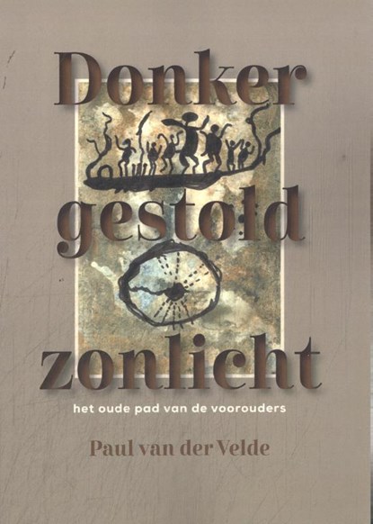 Donker gestold zonlicht, Paul van der Velde - Paperback - 9789493349247