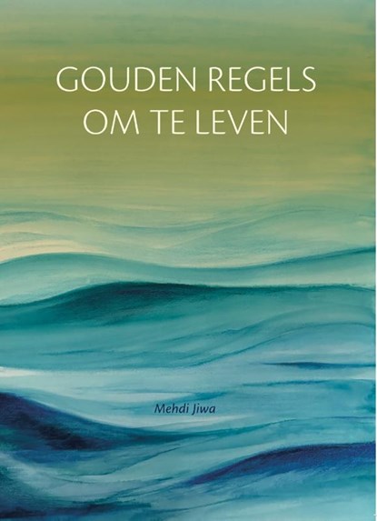 Gouden regels om te leven, Mehdi Jiwa - Paperback - 9789493349308