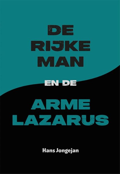 De rijke man en de arme Lazarus, Hans Jongejan - Paperback - 9789493349575