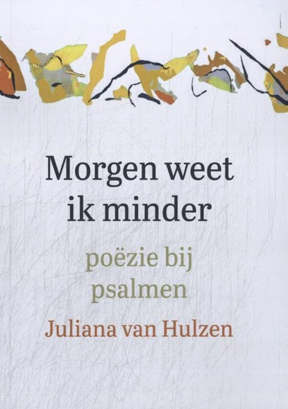 Morgen weet ik minder, Juliana van Hulzen - Paperback - 9789493349582