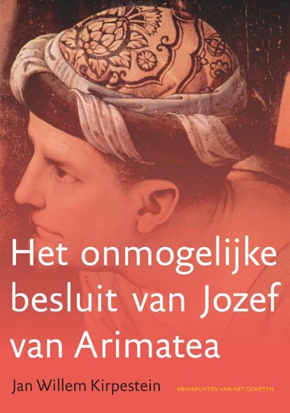 Het onmogelijke besluit van Jozef van Arimatea, Jan Willem Kirpestein - Paperback - 9789493349841