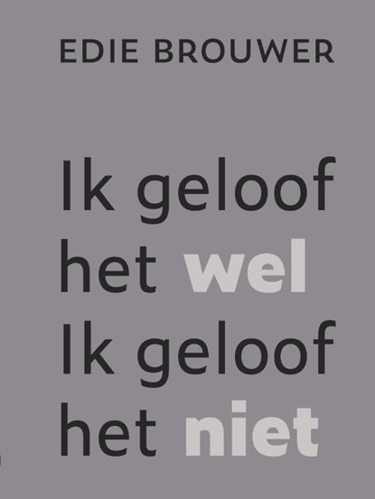 Ik geloof het wel. Ik geloof het niet, Edie Brouwer - Paperback - 9789493349940