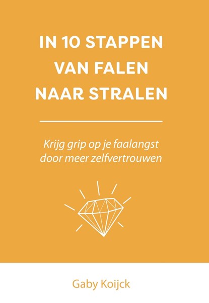 In 10 stappen van falen naar stralen, Gaby Koijck - Ebook - 9789493355385
