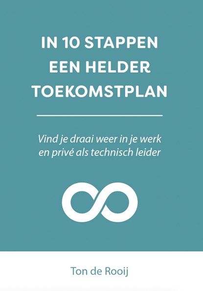 In 10 stappen een helder toekomstplan, Ton de Rooij - Ebook - 9789493355842