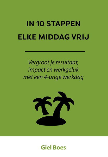 In 10 stappen elke middag vrij, Giel Boes - Ebook - 9789493355866