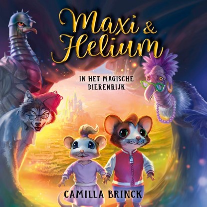 Maxi & Helium in het magische Dierenrijk, Camilla Brinck - Luisterboek MP3 - 9789493356825