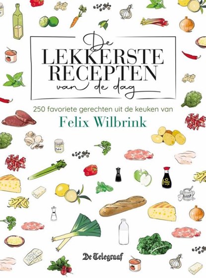De lekkerste recepten van de dag, Felix Wilbrink - Gebonden - 9789493358669