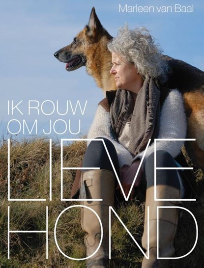 Lieve hond, ik rouw om jou, Marleen van Baal - Paperback - 9789493358768
