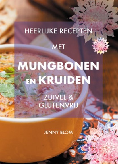 Heerlijke recepten met Mungbonen en kruiden, Jenny Blom - Gebonden - 9789493359031