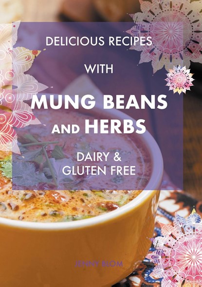 Delicious Recipes With Mung Beans and Herbs, Jenny Blom - Ebook - 9789493359048