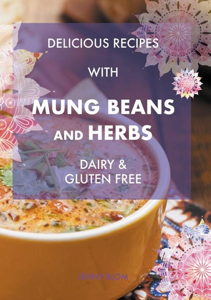 Delicious Recipes With Mung Beans and Herbs, Jenny Blom - Gebonden - 9789493359055