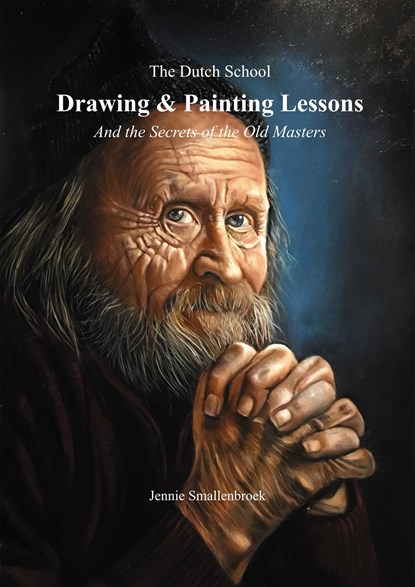 The Dutch School - Drawing & Painting Lessons, Jennie Smallenbroek - Ebook - 9789493359093