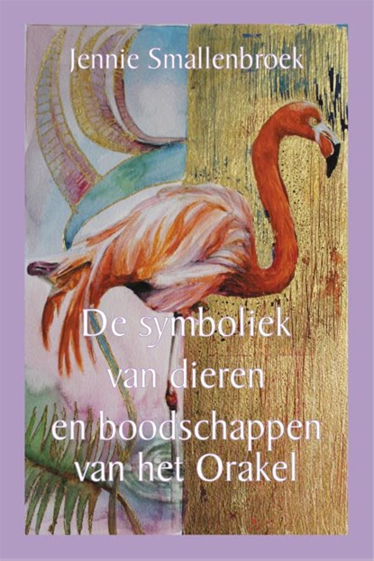 De symboliek van dieren en boodschappen van het orakel, Jennie Smallenbroek - Paperback - 9789493359208