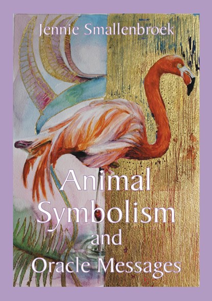 Animal Symbolism and Oracle Messages, Jennie Smallenbroek - Ebook - 9789493359215