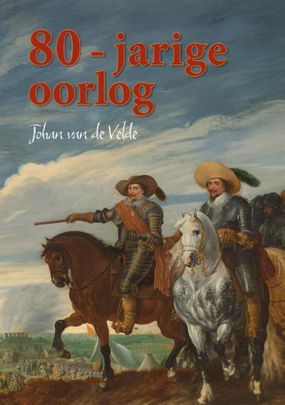 80-jarige oorlog, Johan van de Velde - Paperback - 9789493366770