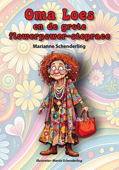 Oma Loes en de grote flowerpower steprace, Marianne Schenderling - Paperback - 9789493366831