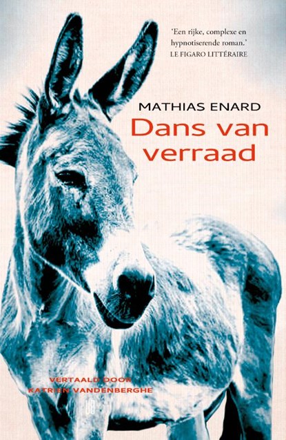 Dans van verraad, Mathias Enard - Gebonden - 9789493367050