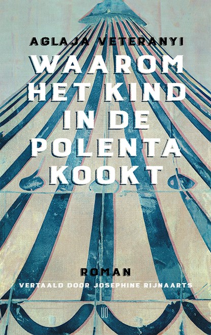 Waarom het kind in de polenta kookt, Aglaya Veteranyi - Ebook - 9789493367258