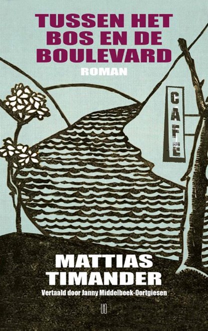 Tussen het bos en de boulevard, Mattias Timander - Paperback - 9789493367883