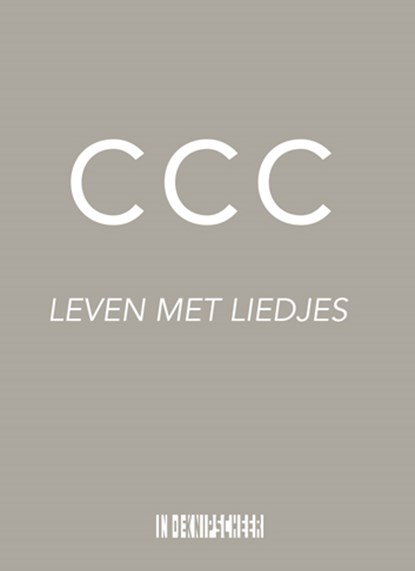 CCC. Leven met liedjes, Joost Belinfante ; Jaap van Beusekom ; Ernst Jansz ; Huib Schreurs - Paperback - 9789493368019