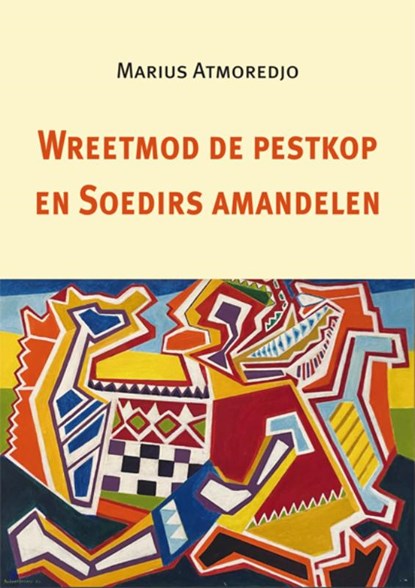 Wreetmod de pestkop en Soedirs amandelen, Marius Atmoredjo - Paperback - 9789493368330