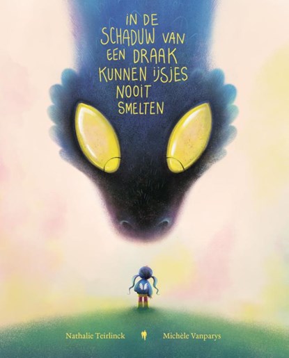 In de schaduw van een draak kunnen ijsjes nooit smelten, Nathalie Teirlinck ; Michèle Vanparys - Gebonden - 9789493387089