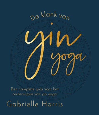 De klank van Yin Yoga, Gabrielle Harris - Gebonden - 9789493394728