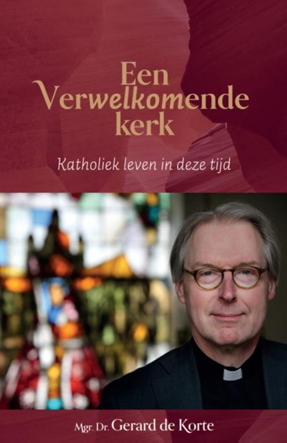 Een verwelkomende kerk, Mgr. Dr. Gerard de Korte - Paperback - 9789493395619