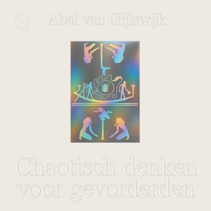 Chaotisch denken voor gevorderden, Abel van Gijlswijk - Luisterboek MP3 - 9789493399754