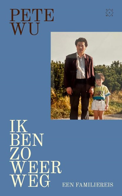 Ik ben zo weer weg, Pete Wu - Paperback - 9789493399938