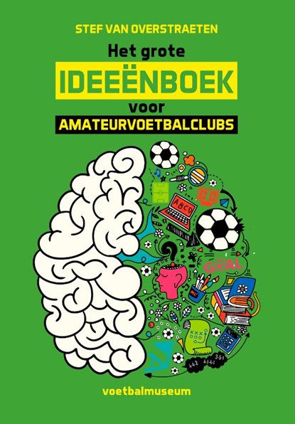 Het grote ideeënboek voor amateurvoetbalclubs, Stef van Overstraeten - Paperback - 9789493402089