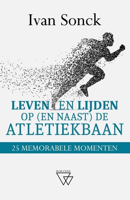 Leven en lijden op (en naast) de atletiekbaan, Ivan Sonck - Paperback - 9789493402157