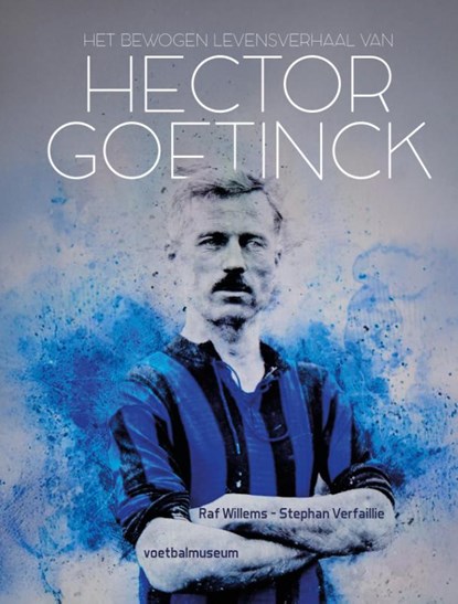 Het bewogen levensverhaal van Hector Goetinck, Raf Willems ; Stephan Verfaillie - Gebonden - 9789493402232