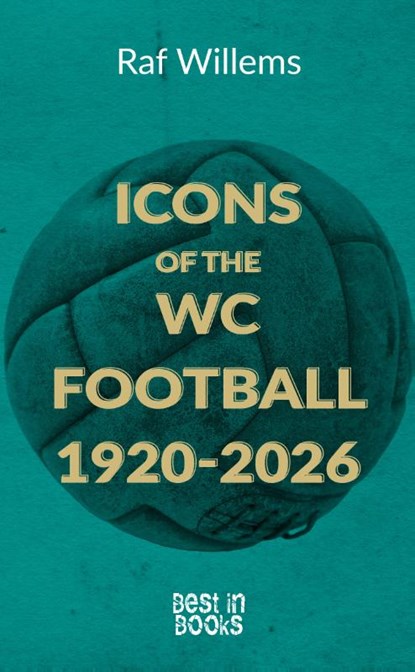 Icons of the WC Football 1920-2026, Raf Willems - Paperback - 9789493402645