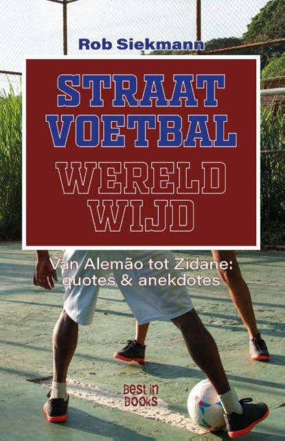 Straatvoetbal wereldwijd, Rob Siekmann - Paperback - 9789493402652