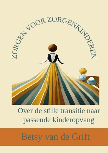 Zorgen voor zorgenkinderen, Betsy van de Grift - Paperback - 9789493407190