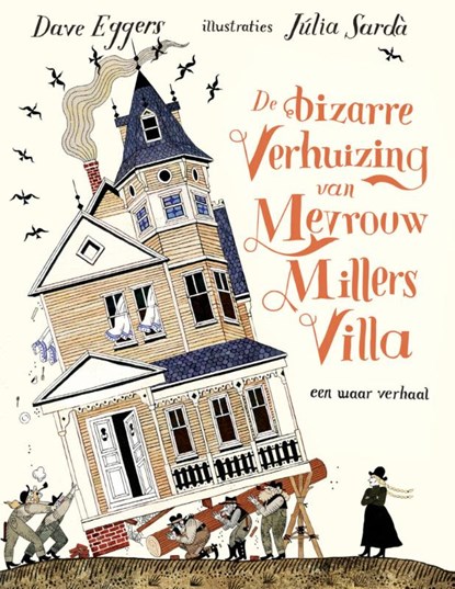 De bizarre verhuizing van mevrouw Millers villa, Dave Eggers - Gebonden - 9789493408012