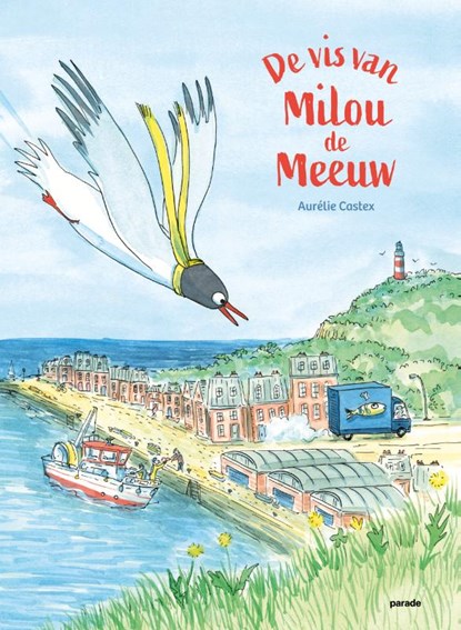 De vis van Milou de meeuw, Aurelie Castex - Gebonden - 9789493408173