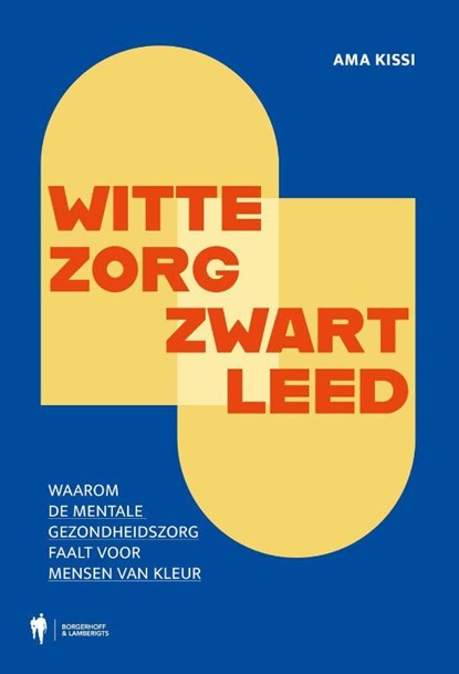Witte zorg, zwart leed, Ama Kissi - Paperback - 9789493410374