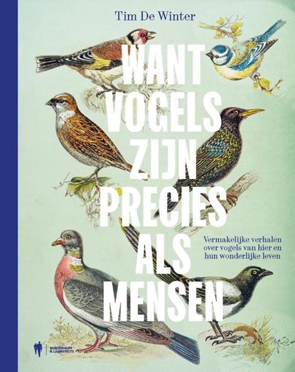 Want vogels zijn precies als mensen, Tim De Winter - Paperback - 9789493410794