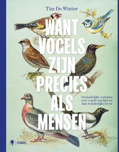 Want vogels zijn precies als mensen, Tim De Winter - Paperback - 9789493410794