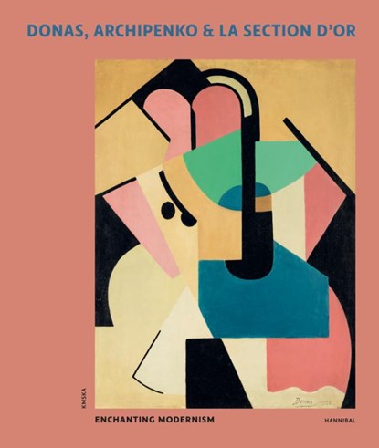 Donas, Archipenko & La Section d’Or – Enchanting Modernism, Peter J.H. Pauwels ; Adriaan Gonnissen - Gebonden - 9789493416406