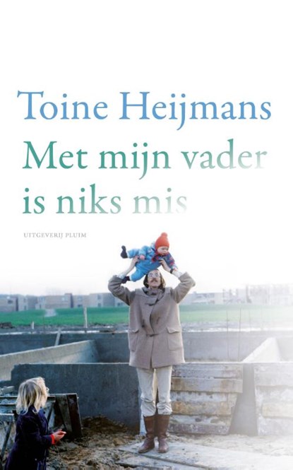 Met mijn vader is niks mis, Toine Heijmans - Paperback - 9789493420724
