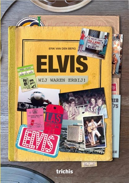 Elvis, wij waren erbij!, Erik van den Berg - Gebonden - 9789493421219