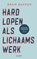 Hardlopen als lichaamswerk, Bram Bakker - Paperback - 9789493422032