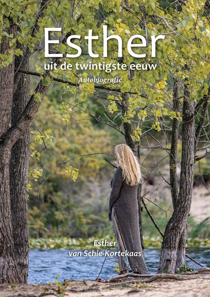 Esther uit de twintigste eeuw, Esther van Schie-Kortekaas - Ebook - 9789493425774