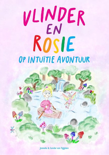 Vlinder en Rosie op intuïtie avontuur, Janneke van Tiggelen ; Sander van Tiggelen - Gebonden - 9789493425873