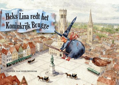 Heks Lina redt het Koninkrijk Brugge, Olivier Van Gierdeghom - Gebonden - 9789493427174