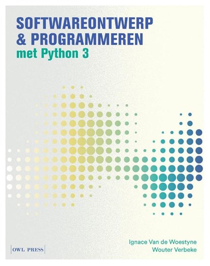 Softwareontwerp & programmeren met Python 3, Ignace van den Woestyne ; Wouter Verbeke - Paperback - 9789493428409