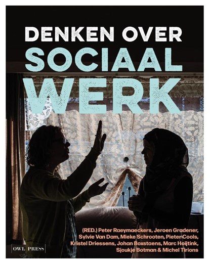 Denken over sociaal werk, Peter Raeymaeckers ; Jeroen Gradener ; Marc Hoijtink - Paperback - 9789493428478